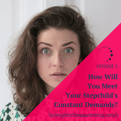 How Will You Meet Your Stepchild's Constant Demands?