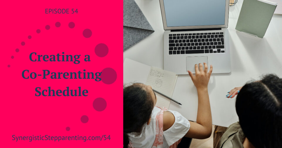 Ep 54 – Creating a Co-Parenting Schedule