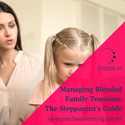 Managing Blended Family Tensions: The Stepparent's Guide